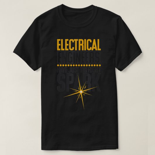De elektroingenieurs hebben enkel de juiste Vonk E T-shirt (Design voorkant)