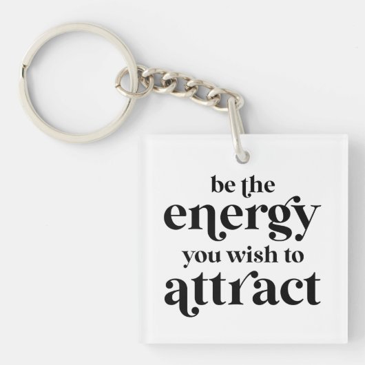 De energie die u wilt aantrekken sleutelhanger (Voorkant)