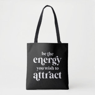 De energie die u wilt aantrekken tote bag