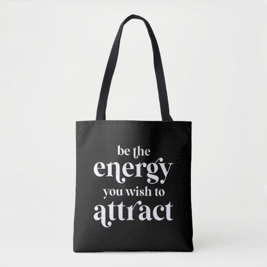 De energie die u wilt aantrekken tote bag (Voorkant)