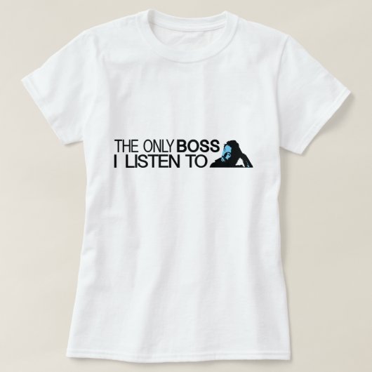 De enige baas die ik luister t-shirt (Design voorkant)