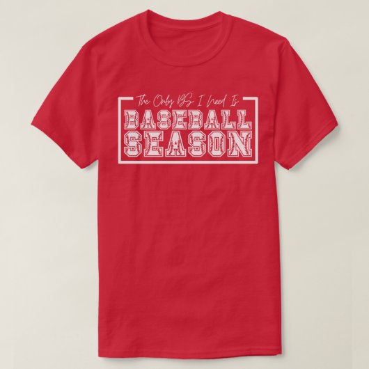 De enige BS die ik nodig heb is honkbal seizoen 16 T-shirt (Design voorkant)