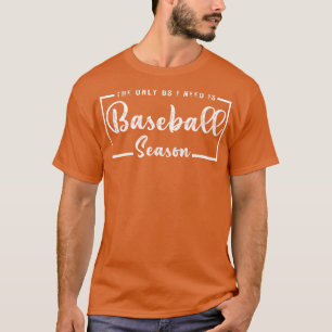 De enige BS die ik nodig heb is honkbal seizoen 20 T-shirt