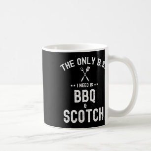 De enige B's die ik nodig heb zijn Bbq en Scotch G Koffiemok