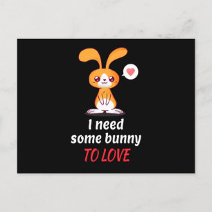 De enige Bunny heeft iemand nodig die van je houdt Briefkaart