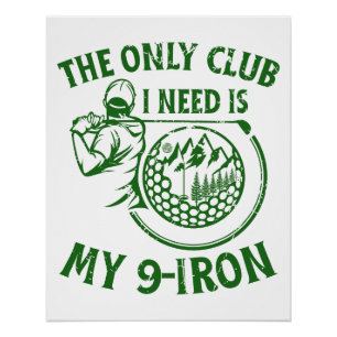 De enige club die ik nodig heb zijn grappige golfc perfect poster