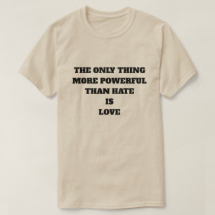 DE ENIGE DING DIE KRACHTIGER IS DAN HAAT IS LIEFDE T-SHIRT