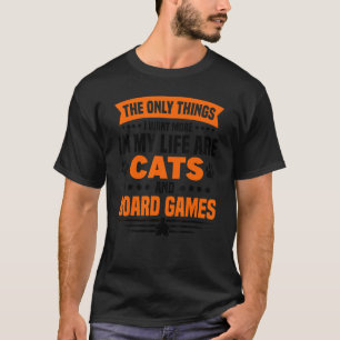 De enige dingen die katten aan boord van spelbords t-shirt