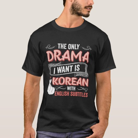 De enige drama die ik wil is Koreaans met een Enge T-shirt (Voorkant)