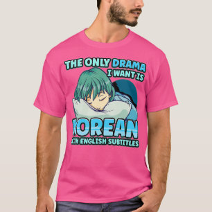 De enige drama die ik wil is Koreaans met een Enge T-shirt