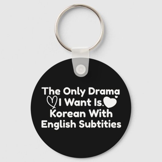 De enige drama die ik wil is Koreaans met Engelse Sleutelhanger (Voorkant)