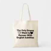 De enige drama die ik wil is Koreaans met Engelse  Tote Bag (Voorkant)