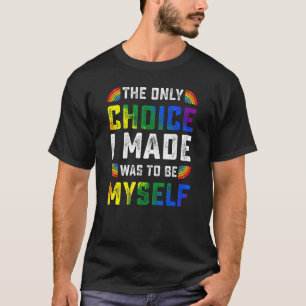 De enige keuze die ik maakte van Gay Pride Lgbt Ra T-shirt