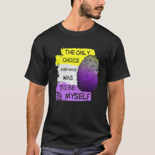 De enige keuze die ik ooit gemaakt heb, was om zel t-shirt
