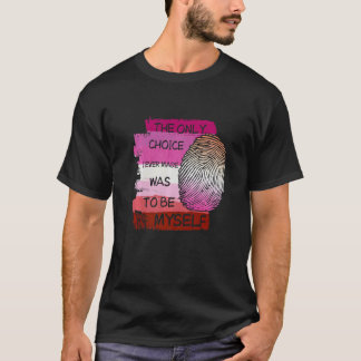 De enige keuze die ik ooit gemaakt heb, was om zel t-shirt