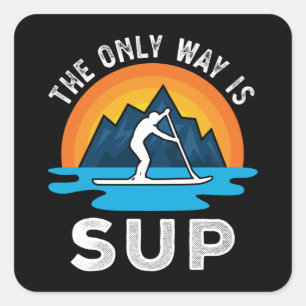 De enige manier is om Paddleboarding Gift op te zn Vierkante Sticker