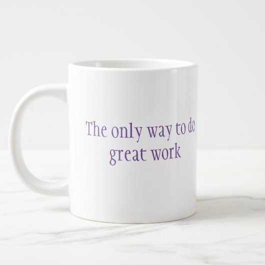De enige manier om geweldig werk te doen is van je grote koffiekop (Links)