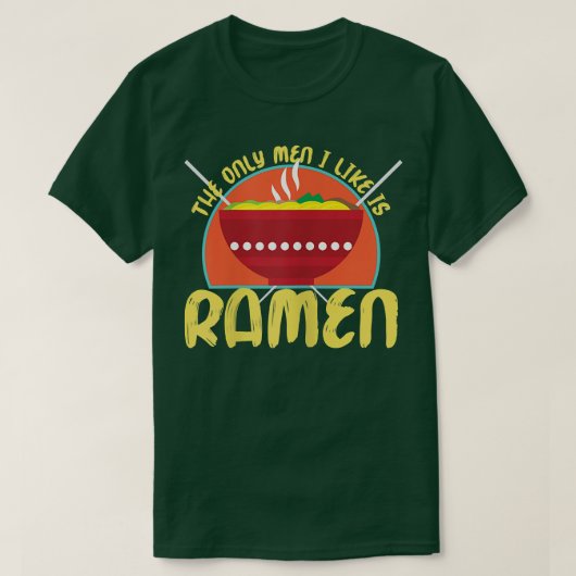 De enige Mannen die ik leuk vind, zijn Ramen 1603 T-shirt (Design voorkant)