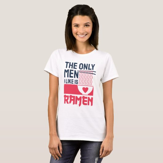 De enige Mannen die ik leuk vind, zijn Ramen T-shirt (Voorkant volledig)