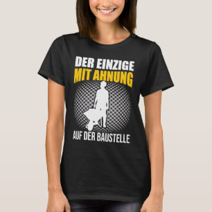 De enige met een aanwijzing Bouwvakker 1 T-shirt