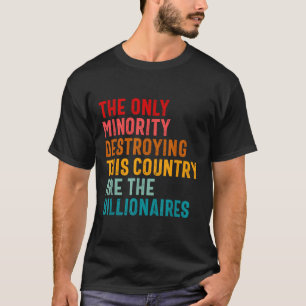 De enige minderheid die dit land vernietigt is Bil T-shirt