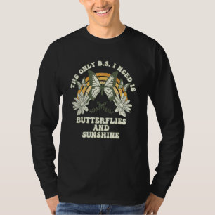 De enige onzin die ik nodig heb is Vlinders & Zonn T-shirt