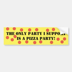 De enige partij die ik steun is een Pizza Partij! Bumpersticker
