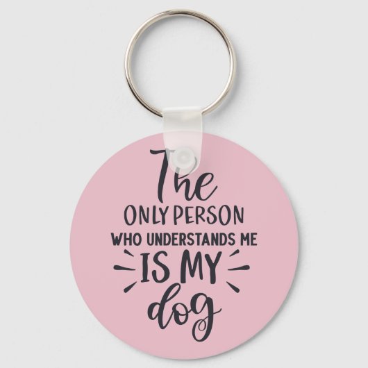 De enige persoon die me begrijpt is mijn hond sleutelhanger (Achterkant)