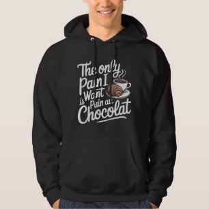 De enige pijn die ik wil is pijn bij chocolade hoodie