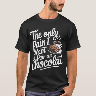 De enige pijn die ik wil is pijn bij chocolade t-shirt