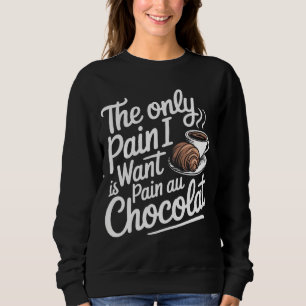 De enige pijn die ik wil is pijn bij chocolade trui