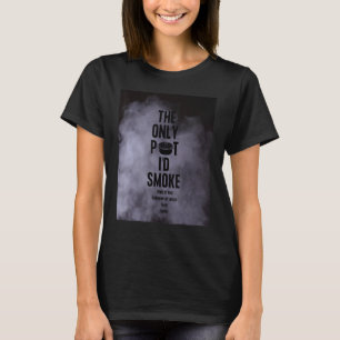 De enige pot die ik zou roken Kind van God Volgeli T-shirt