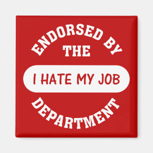 De enige reden ik ga werken is mijn baan te haten magneet