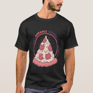 De enige Romance driehoek die ik wil Pizza Italiaa T-shirt