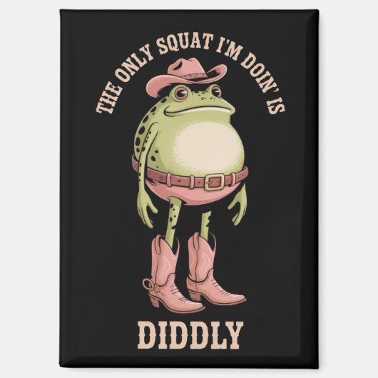 De enige squat die ik doe is Diddly Grappige Cowbo Magneet (Voorkant)