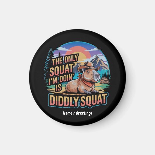 De enige squat die ik doe is Diddly Squat Capybara Magneet (Voorkant)
