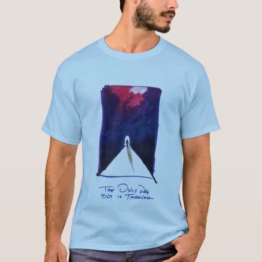 De enige uitweg is door Shirt (Voorkant)