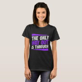 De enige uitweg is via eindverslaving t-shirt (Voorkant volledig)