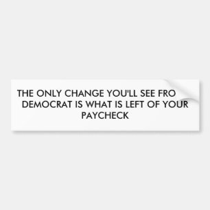 DE ENIGE VERANDERING DIE JE VAN EEN DEMOCRAT ZULT BUMPERSTICKER