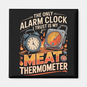 De Enige Wekker Die Ik Vertrouw Is Vleesthermomete Magneet