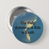 De enige zekerheid in het leven is de dood ronde button 7,6 cm (Voorkant /achterkant)