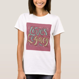 De erfenis van de liefde t-shirt