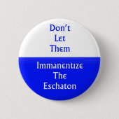 De Eschaton immanentize Ronde Button 5,7 Cm (Voorkant)