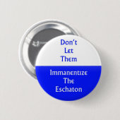 De Eschaton immanentize Ronde Button 5,7 Cm (Voorkant /achterkant)