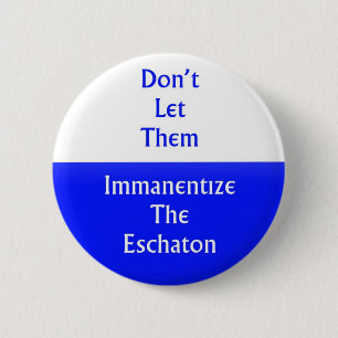 De Eschaton immanentize Ronde Button 5,7 Cm