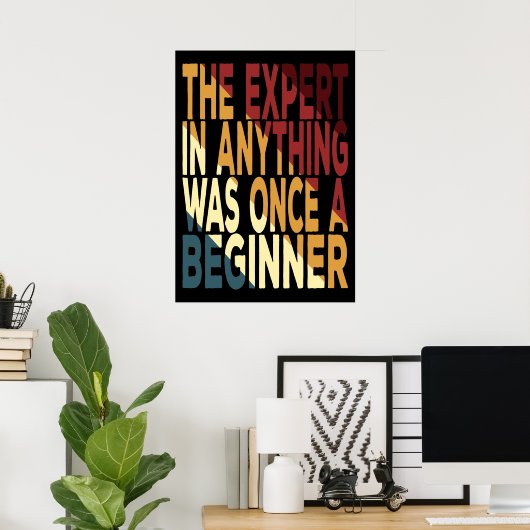 De expert in alles was ooit een beginner poster (Thuiskantoor)