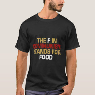 De F in Communisme staat voor Food Friend T-shirt