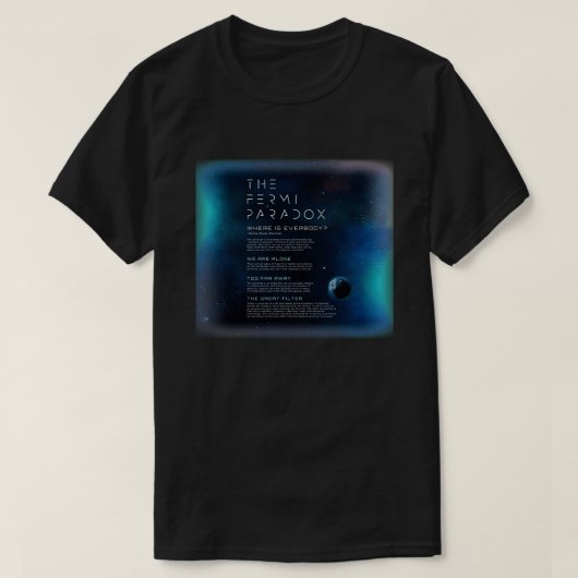 De Fermi Paradox waar iedereen is T-shirt (Design voorkant)