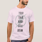 De flits | "Jouw Zad Nerdy Little Dream" T-shirt (Voorkant)