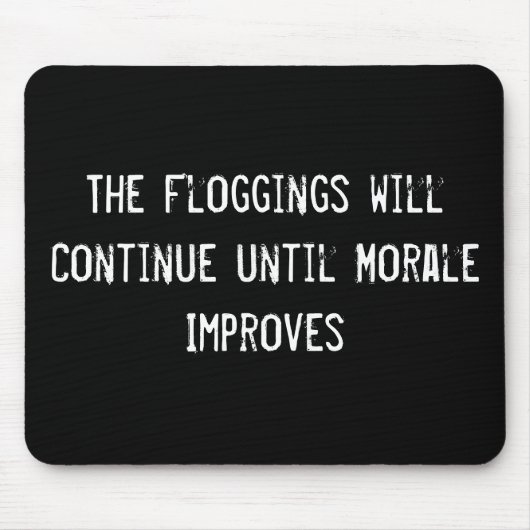 De floggings zullen tot Morale Verbetert verdergaa Muismat (Voorkant)
